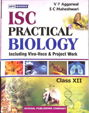 Book cover number 1 for APC ISC Practical Biology Class 12 written by S. C. Maheshwari, V. P. Aggarwal published by Avichal Publishing Company