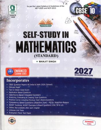 Book cover number 1 for Self-Study In Mathematics (Standard) Class 10 CBSE NEP 2020 / NCF 2023 (2027 Examination) written by Manjit Singh published by Evergreen Publications (India) Ltd.