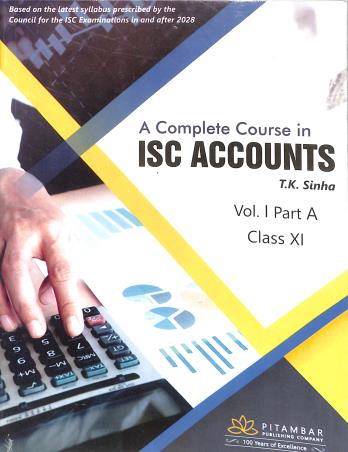 Book cover number 1 for A Complete Course In ISC Accounts Volume 1 Part A Class 11 (For 2028 Examination) written by T. K. Sinha published by Pitambar Publishing Company (P) Ltd.