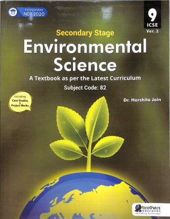 Book cover number 1 for Environmental Science ICSE 9 Ver 2 (NEP 2020) Secondary Stage Subject Code : 82 written by Harshita Jain published by Brothers Education