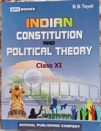 Book cover number 1 for APC Indian Constitution And Political Theory Class 11 written by B. B. Tayal published by Avichal Publishing Company