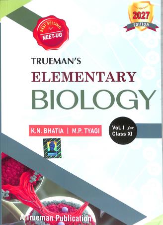 Book cover number 1 for Trueman's Elementary Biology Volume 1 Class 11 (2027 Edition) written by K. N. Bhatia, M. P. Tyagi published by Trueman Book Company