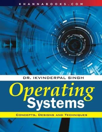 Book cover number 1 for Operating Systems written by Ikvinderpal Singh published by Khanna Publishing House