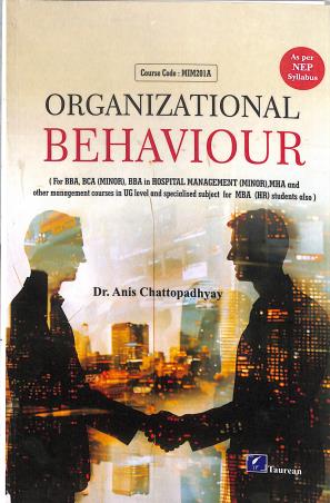 Book cover number 1 for Organization Behaviour (NEP) written by Anis Chattopadhyay published by Taurean Publications