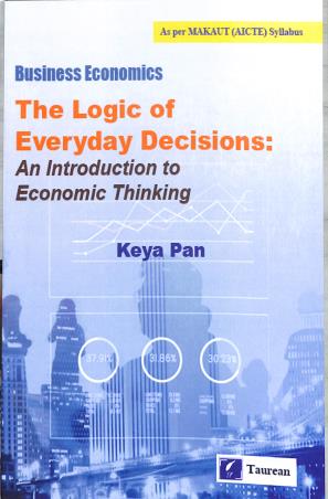 Book cover number 1 for Business Economics : The Logic Of Everyday Decisions : An Introduction To Economic Thinking written by Keya Pan published by Taurean Publications