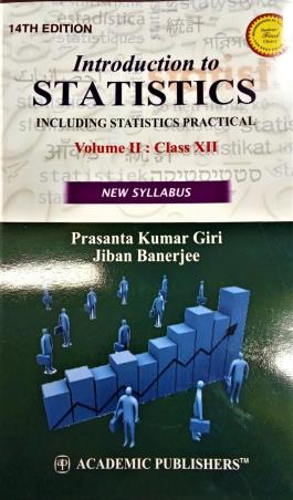 Book cover number 1 for Introduction To Statistics Including Statistics Practical Volume 2 : Class 12 written by Prasanta Kumar Giri, Jiban Banerjee published by Academic Publishers
