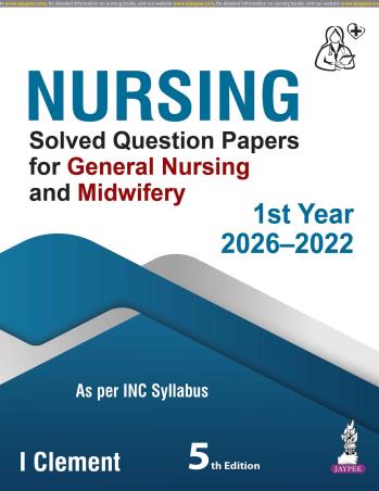 Book cover number 1 for Nursing Solved Question Papers For General Nursing And Midwifery 1st Year (2026-2022) written by I. Clement published by Jaypee Brothers Medical Publishers (P) Ltd.
