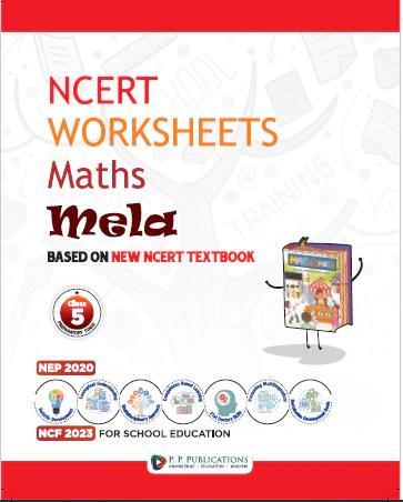 Book cover number 1 for NCERT Worksheets Maths Mela 5 (NEP 2020 & NCF 2023) written by NA published by P. P. Publications
