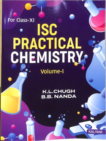 Book cover number 1 for ISC Practical Chemistry Volume 1 : Class 11 written by K. L. Chugh, B. B. Nanda published by Kalyani Publishers