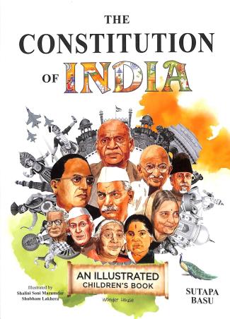 Book cover number 1 for The Constitution Of India - An Illustrated Childrens Book (Paperback) written by Sutapa Basu published by Wonder House
