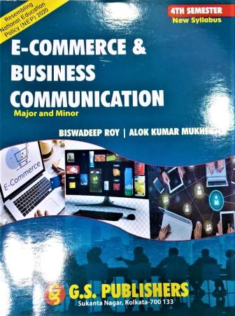 Book cover number 1 for E Commerce And Business Communication Major and Minor (4th Semester) written by Biswadeep Roy published by G. S. Publishers