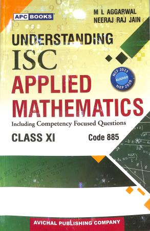 Book cover number 1 for APC Understanding ISC Applied Mathematics Class 11 (Code 885) NEP 2020 / NCF 2023 2026 Edition written by M. L. Aggarwal, Neeraj Raj Jain published by Avichal Publishing Company