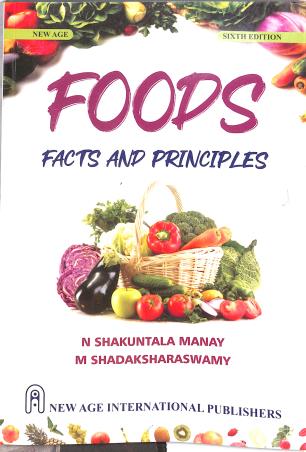 Book cover number 1 for Foods Facts And Principles written by N. Shakuntala Manay, M. Shadaksharaswamy published by New Age International (P) Limited, Publishers
