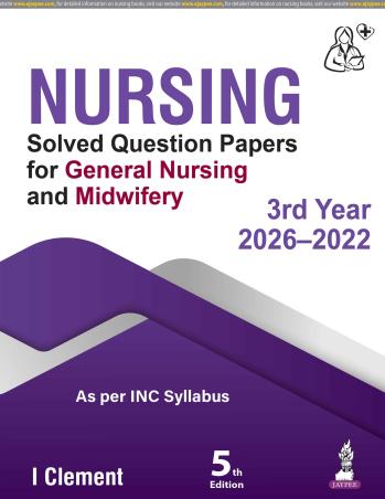 Book cover number 1 for Nursing Solved Question Papers For General Nursing And Midwifery 3rd Year (2026-2022) written by I. Clement published by Jaypee Brothers Medical Publishers (P) Ltd.