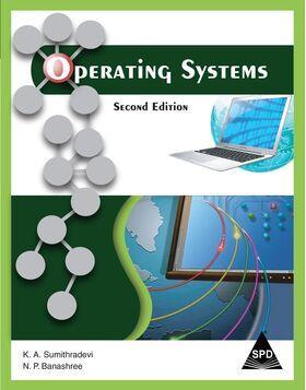 Book cover number 1 for Operating Systems written by K. A. Sumithradevi, N. P. Banashree published by Shroff Publishers & Distributors Pvt. Ltd.