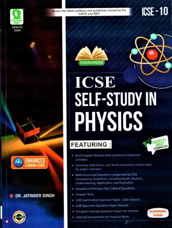 Book cover number 1 for ICSE Self Study In Physics Class 10 (March 2027 Examination) Secondary Stage NCF 2023 written by Jatinder Singh published by Evergreen Publications (India) Ltd.
