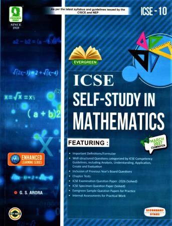 Book cover number 1 for ICSE Self Study In Mathematics Class 10 (March 2027 Examination) Secondary Stage NCF 2023 written by G. S. Arora published by Evergreen Publications (India) Ltd.