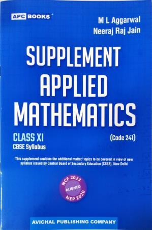 Book cover number 1 for APC Supplement Applied Mathematics CBSE Class 11 (Code 241) NEP 2020 & NCF 2023 written by M. L. Aggarwal, Neeraj Raj Jain published by Avichal Publishing Company