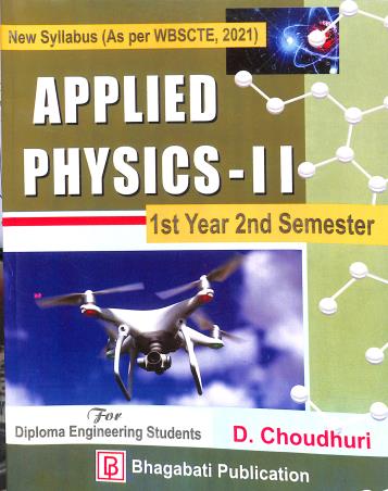 Book cover number 1 for Applied Physics 2 1st Year Semester 2 (For Diploma Engineering Students) 2026 written by D. Choudhuri published by Bhagabati Publication