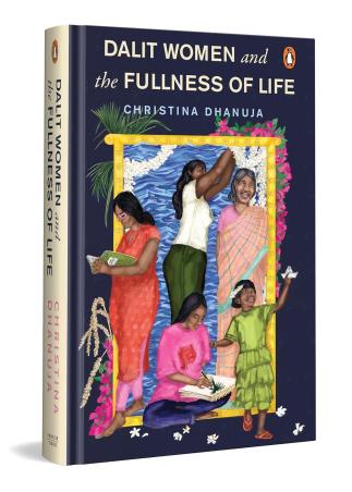 Book cover number 1 for Dalit Women And The Fullness Of Life written by Christina Dhanuja published by Penguin Books