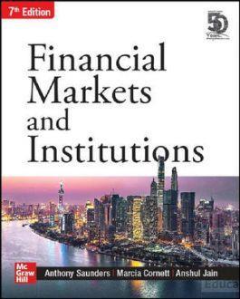 Book cover number 1 for Financial Markets And Institutions written by Anthony Saunders, Marcia Millon Cornett, Anshul Jain published by McGraw Hill Education Private Limited