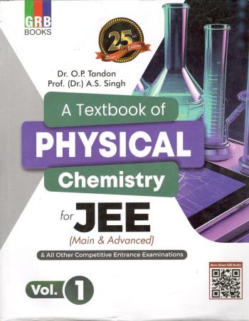 Book cover number 1 for GRB A Textbook Of Physical Chemistry For JEE (Main & Advanced) Volume 1 & 2 written by O. P. Tandon, A. S. Singh published by G. R. Bathla & Sons