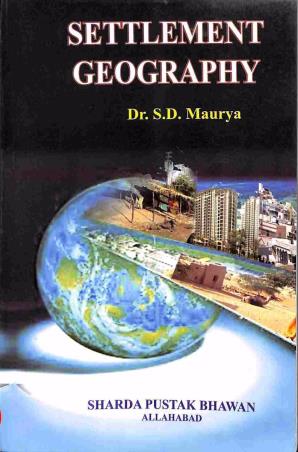 Book cover number 1 for Settlement Geography written by S. D. Maurya published by Sharda Pustak Bhawan Publishers & Distributors
