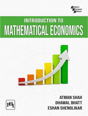 Book cover number 1 for Introduction To Mathematical Economics written by Atman Shah, Dhawal Bhatt, Eshan Shenolinkar published by PHI Learning Private Limited