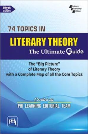 Book cover number 1 for 74 Topics In Literary Theory : The Ultimate Guide written by NA published by PHI Learning Private Limited