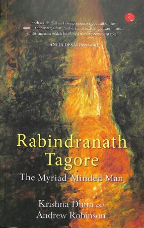 Book cover number 1 for Rabindranath Tagore - The Myriad - Minded Man written by Krishna Dutta, Andrew Robinson published by Rupa Publications India