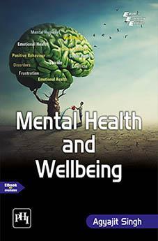 Book cover number 1 for Mental Health And Wellbeing written by Agya Jit Singh published by PHI Learning Private Limited