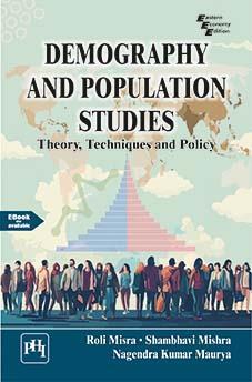 Book cover number 1 for Demography And Population Studies : Theory, Techniques And Policy written by Roli Misra, Shambhavi Mishra, Nagendra Kumar Maurya published by PHI Learning Private Limited