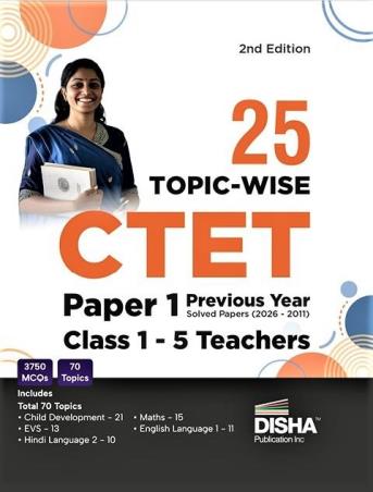 Book cover number 1 for 25 Topic-Wise CTET (Paper 1) Previous Year Solved Papers 2026-2011 (Class 1-5) Teachers written by NA published by Disha Publication