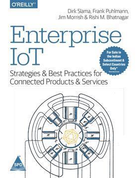 Book cover number 1 for Enterprise Iot : Strategies & Best Practices For Connected Products & Services written by Dirk Slama, Frank Puhlmann, Jim Morrish, Rishi M. Bhatnagar published by Shroff Publishers & Distributors Pvt. Ltd.
