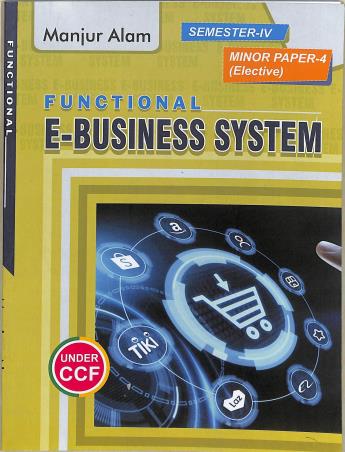 Book cover number 1 for Functional E - Business System Semester 4 Minor Paper 4 (Elective) CCF written by Manjur Alam published by The Elegant Publications