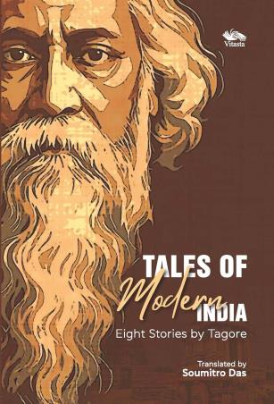 Book cover number 1 for Tales Of Modern India : Eight Stories By Tagore written by Rabindranath Tagore published by Vitasta Publishing Private Limited
