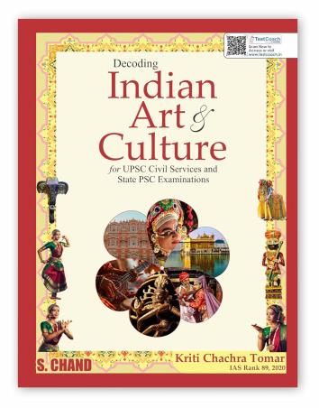 Book cover number 1 for Decoding Indian Art & Culture : For UPSC CSE Civil Services And State PSC Examinations written by Kriti Chachra Tomar published by S. Chand Publishing