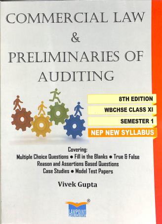 Book cover number 1 for Commercial Law & Preliminaries Of Auditing Class 11 Semester 1 (WBCHSE) NEP written by Vivek Gupta published by Lawpoint