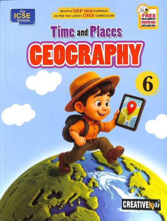 Book cover number 1 for Time And Places Geography 6 (ICSE) NEP 2020 written by Vinita Kumar published by Creative Kids