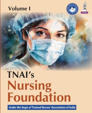 Book cover number 1 for TNAI's Nursing Foundation (Volume 1) written by NA published by Jaypee Brothers Medical Publishers (P) Ltd.
