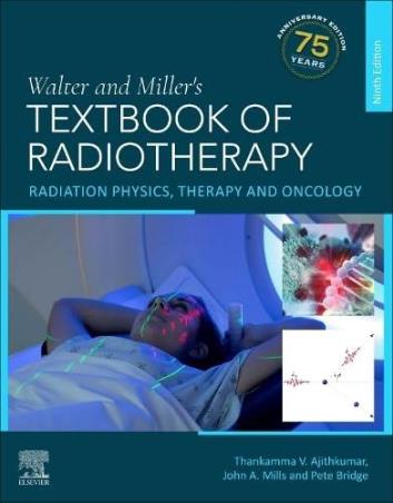 Book cover number 1 for Walter And Miller's Textbook Of Radiotherapy : Radiation Physics, Therapy And Oncology written by John A. Mills, Pete Bridge, Thankamma V. Ajithkumar published by Elsevier