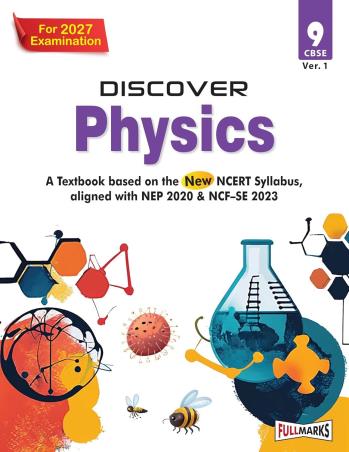 Book cover number 1 for Discover Physics CBSE 9 (Ver.1) For 2027 Examination (NEP 2020 & NCF-SE 2023) For 2027 Examination written by NA published by Full Marks Pvt. Ltd.