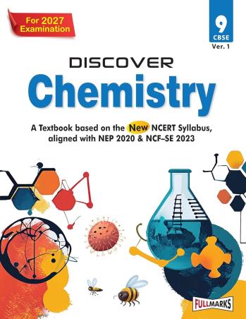 Book cover number 1 for Discover Chemistry CBSE 9 (Ver.1) For 2027 Examination (NEP 2020 & NCF-SE 2023) For 2027 Examination written by NA published by Full Marks Pvt. Ltd.