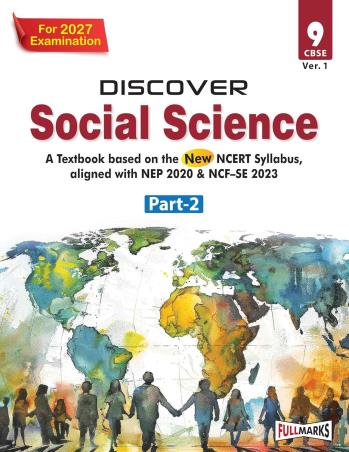 Book cover number 1 for Discover Social Science CBSE 9 (Ver. 1) Part 2 (NEP 2020 & NCF -SE 2023) 2027 Examination written by NA published by Full Marks Pvt. Ltd.