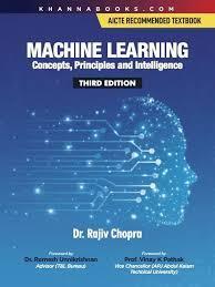Book cover number 1 for Machine Learning (Concepts, Principles And Intelligence) written by Rajiv Chopra published by Khanna Publishing House