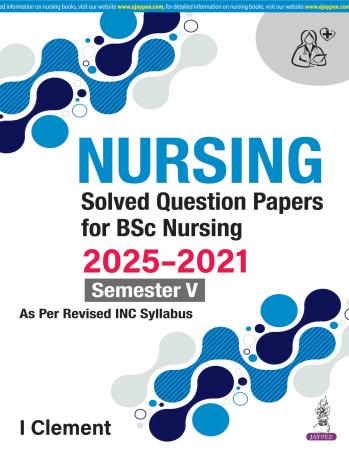 Book cover number 1 for Nursing Solved Question Papers For BSc Nursing 2025-2021 (Semester 5) written by I. Clement published by Jaypee Brothers Medical Publishers (P) Ltd.