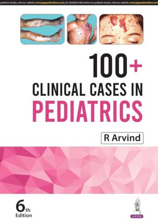 Book cover number 1 for 100+ Clinical Cases In Pediatrics written by R. Arvind published by Jaypee Brothers Medical Publishers (P) Ltd.