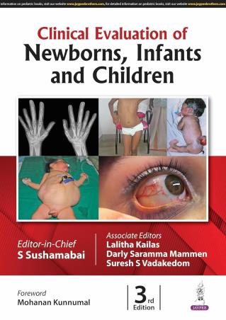 Book cover number 1 for Clinical Evaluation Of Newborns, Infants And Children written by S. Sushamabai, Lalitha Kailas, Darly Saramma Mammen, Suresh S. Vadakedom published by Jaypee Brothers Medical Publishers (P) Ltd.
