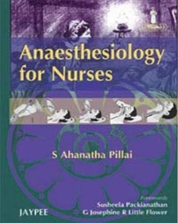 Book cover number 1 for Anaesthesiology For Nurses written by S. Ahanatha Pillai published by Jaypee Brothers Medical Publishers (P) Ltd.