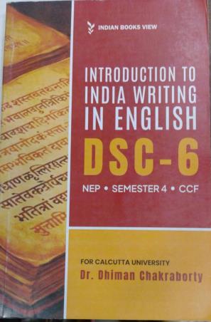 Book cover number 1 for Introduction To India Writing In English DSC- 6 Sem- 4 written by Dhiman Chakraborty published by Indian Books View